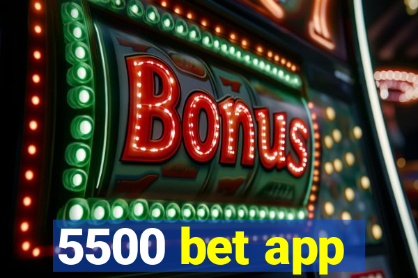 5500 bet app